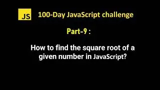 How to find the square root of a given number in javascript | 100 Day Javascript challenge