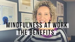 Mindfulness at Work - The Benefits