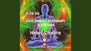 639 Hz Attract Love Heart Chakra