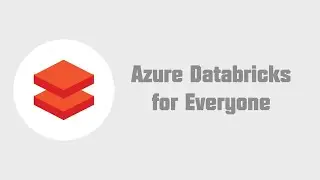 Azure Databricks for Everyone: A Comprehensive Course (Part 1)