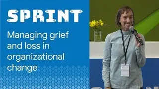 Managing grief and loss in organizational change - Design Sprint Conference 2019