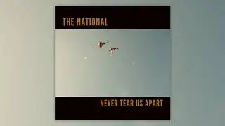 The National - Never Tear Us Apart