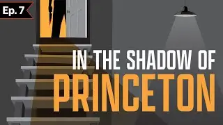 In the Shadow of Princeton - Episode 7: Haunted