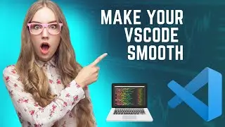 Make your Visual Studio Code Smoother