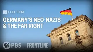 Germany's Neo-Nazis & the Far Right (full documentary) | FRONTLINE