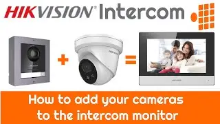 How to add your IP cameras to your Hikvision Intercom Monitor