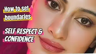 How to set boundaries and grow your self respect and confidence