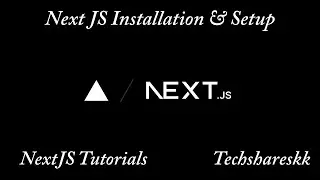 Next JS Installation and Setup | Mastering Next JS | Next JS Tutorials