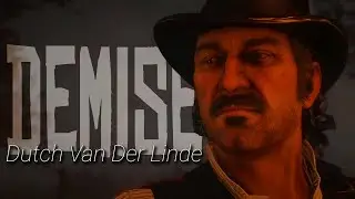 Dutch Van Der Linde | Demise | Red Dead Redemption Tribute