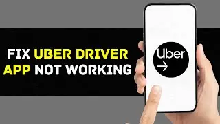 Uber Driver App Not Working: How to Fix Uber Driver App Not Working