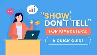 Show Don't Tell for Marketers: A Quick Guide