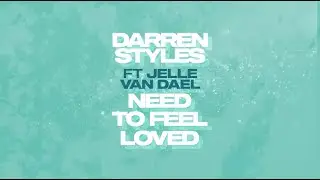 Darren Styles feat. Jelle Van Dael - Need To Feel Loved (Official Lyric Video)