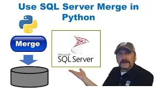 Master SQL with Python: Lesson 13 -  Maintaining Data in SQL Server using Merge