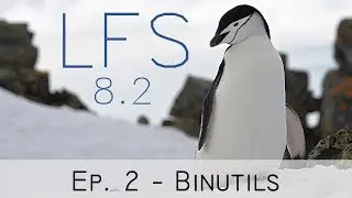 Linux From Scratch 8.2 - Episode 2: Binutils