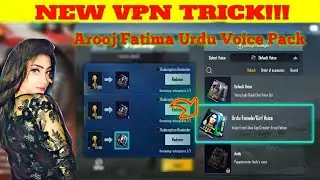 NEW VPN TRICK! GET AROOJ FATIMA URDU VOICE PACK IN BGMI, LIKE APP STAR AROOJ FATIMA VOICE PACK PUBGM