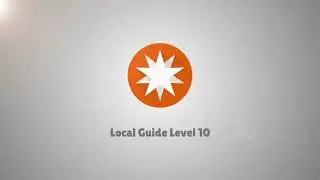 Becoming a Level 10 Google Local Guide