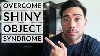 How To Overcome SHINY OBJECT SYNDROME | How To Cure Distraction and Focus on One Thing