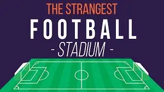 The Strangest Football Stadium