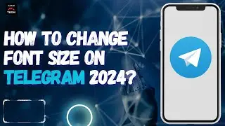 How to Change Font Size on Telegram 2024?