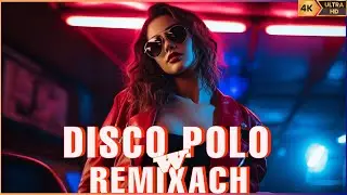 NAJLEPSZE REMIXY DISCO POLO ✔✔ DISCO POLO W REMIXACH 2024 ✔✔ HIT ZA HITEM DISCO POLO 2024