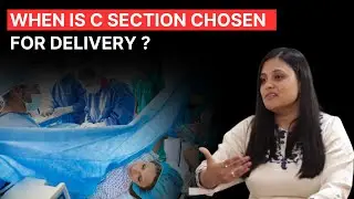 When is C Section chosen for childbirth?