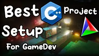 Best C++ projects setup for Game Dev!