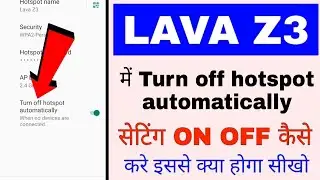 Lava z3 me turn off hotspot automatically setting on use kaise kare।turn off hotspot automatically