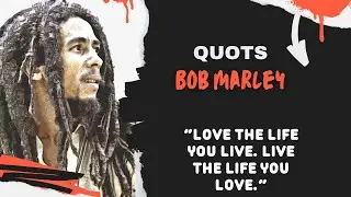 Bob Marley's Wise Quotes And Motivate