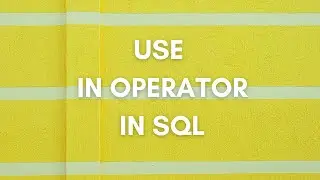 SQL to use In Operator | SQL Tutorial