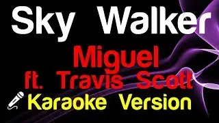 🎤 Miguel ft. Travis Scott - Sky Walker (Karaoke Lyrics)