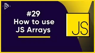 #29 How to use JS Arrays | JavaScript Full Tutorial