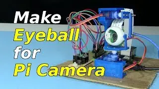 Making a Servo Controlled Eyeball for Pi Camera 2