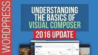 Wordpress Tutorial: Visual Composer for Beginners - 2016 Update