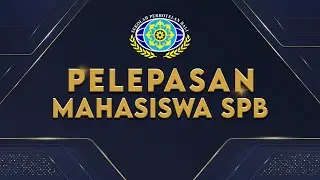 PELEPASAN MAHASISWA SPB KE XXII - DAY 4 SESI 1