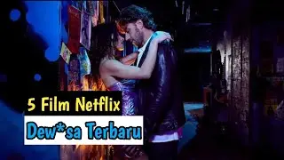 5 Film Netflix Dew*sa Terbaru || NO S*NSOR SENS*RAN