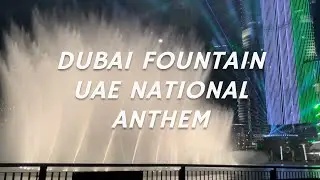 Dubai Fountain - UAE National Anthem