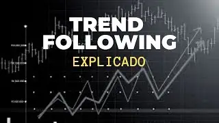 TREND FOLLOWING EXPLICADO!