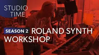 Synth Workshop / Roland History - Studio Time: S2E4