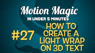 Motion Magic in Under 5 Minutes: Creating a Light Wrap Effect