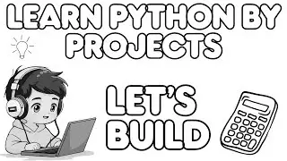 Learn Python By Projects | Building Calculator App with Syntax Explanation