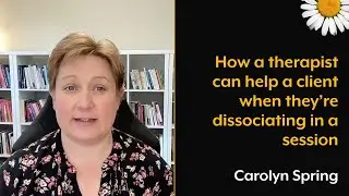 How a therapist can help a client when they're dissociating in a session