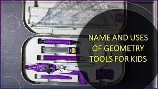 Name and uses of Geometry tools for Kids