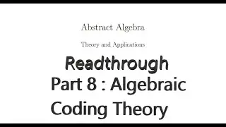 Readthrough of Abstract Algebra, Theory and Applications - Part 8 : Algebraic Coding Theory