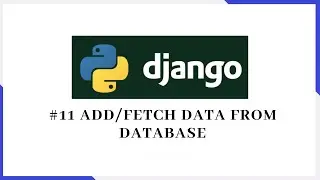 #11 Django Tutorial - Create/Fetch Data from Database