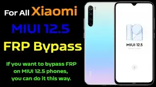 For all Xiaomi / Redmi MIUI 12.5 FRP Bypass | Redmi Note 8 MIUI 12.5 Android 11 FRP Bypass