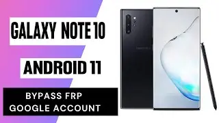 SAMSUNG Galaxy Note 10+ Android 11 FRP Reset/Google Lock Bypass