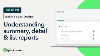 How to use reports: understanding summary, detail & list reports in QuickBooks Online (Tutorial)