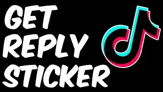 How to Get the REPLY STICKER on Tiktok