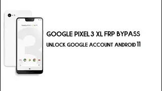 Google Pixel 3 XL FRP/Google Account Bypass - Android 10Q 2021 Solution