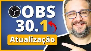 ✅ OBS STUDIO 30.1 Atualização, Novidades e Dicas (⚠️ NÃO PERCA)